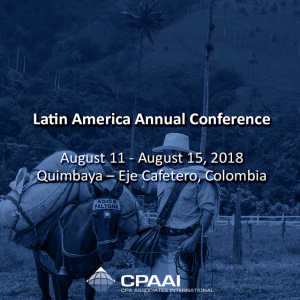 Latin America Annual Conference August 11 – August 15, 2018 Quimbaya – Eje Cafetero,…